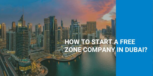 How can I open a free zone company in Dubai?